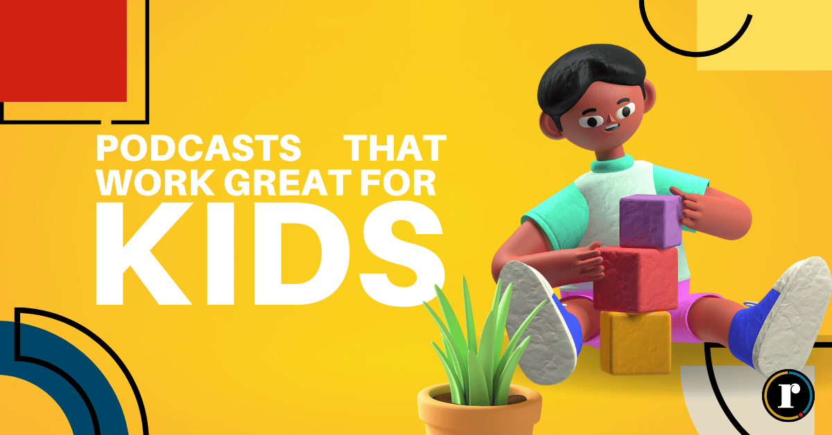 The Best Podcasts for Kids - Fun, Educational, and Entertaining